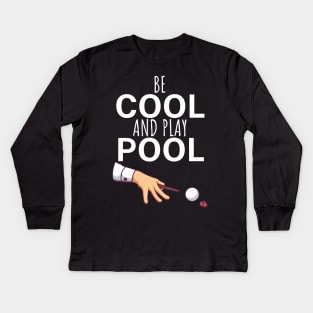 Be cool and play pool Kids Long Sleeve T-Shirt